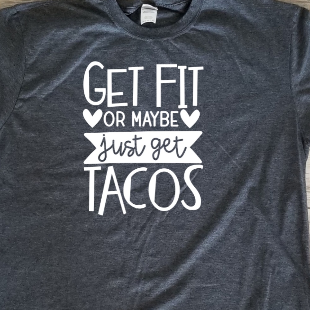 🌮 Get Fit or Maybe Just Get Tacos - grey tshirt
